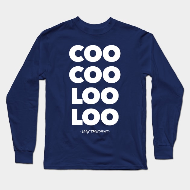 COO COO LOO LOO Long Sleeve T-Shirt by SEEK TREATMENT